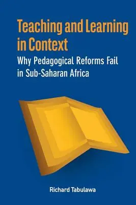 Vyučovanie a učenie v súvislostiach. Prečo pedagogické reformy v subsaharskej Afrike zlyhávajú - Teaching and Learning in Context. Why Pedagogical Reforms Fail in Sub-Saharan Africa