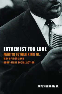 Extrémista z lásky: Martin Luther King Jr., muž ideí a nenásilnej sociálnej akcie - Extremist for Love: Martin Luther King Jr., Man of Ideas and Nonviolent Social Action