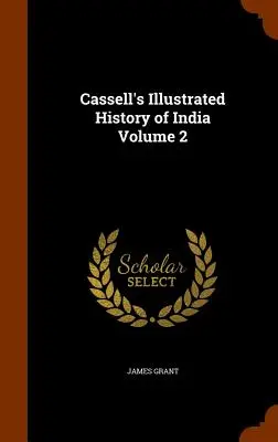 Cassellove ilustrované dejiny Indie 2. zväzok - Cassell's Illustrated History of India Volume 2