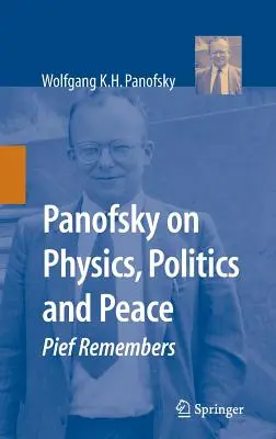 Panofsky o fyzike, politike a mieri: Pief spomína - Panofsky on Physics, Politics, and Peace: Pief Remembers