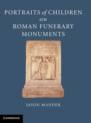 Portréty detí na rímskych pohrebných pomníkoch - Portraits of Children on Roman Funerary Monuments