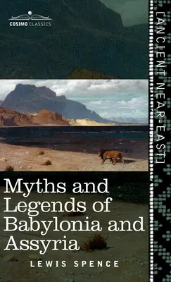 Mýty a legendy Babylónie a Asýrie (Cosimo Classics) - Myths and Legends of Babylonia and Assyria (Cosimo Classics)