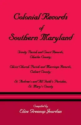 Koloniálne záznamy južného Marylandu: a súdne záznamy, okres Charles; Christ Church Parish & Marriage Records, okres Calvert; St. an - Colonial Records of Southern Maryland: Trinity Parish & Court Records, Charles County; Christ Church Parish & Marriage Records, Calvert County; St. an