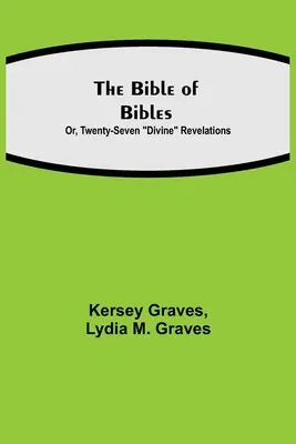Biblia Biblií; alebo dvadsaťsedem božských zjavení - The Bible of Bibles; Or, Twenty-Seven Divine Revelations