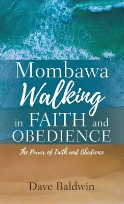 Mombawa Walking in Faith and Obeidence: Sila viery a sebadôvery - Mombawa Walking in Faith and Obeidence: The Power of Faith and Obeidence