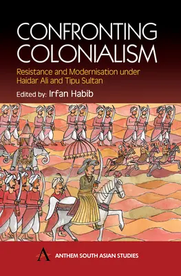 Konfrontácia s kolonializmom: Haidar Ali a Tipu Sultan: odpor a modernizácia - Confronting Colonialism: Resistance and Modernization Under Haidar Ali & Tipu Sultan