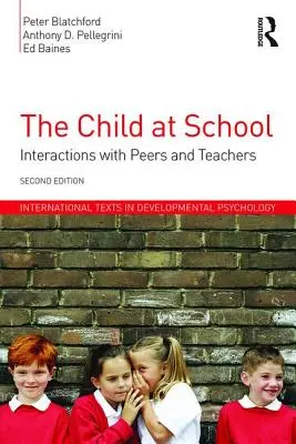 Dieťa v škole: Interakcie s rovesníkmi a učiteľmi, 2. vydanie - The Child at School: Interactions with peers and teachers, 2nd Edition