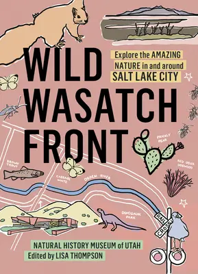 Divoký Wasatch Front: Preskúmajte úžasnú prírodu v Salt Lake City a jeho okolí. - Wild Wasatch Front: Explore the Amazing Nature in and Around Salt Lake City
