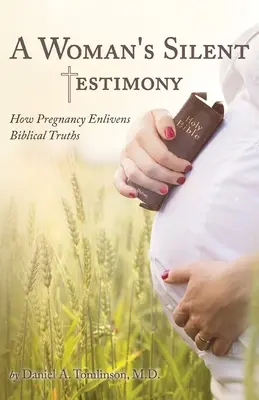 Tiché svedectvo ženy: Ako tehotenstvo oživuje biblické pravdy - A Woman's Silent Testimony: How Pregnancy Enlivens Biblical Truths