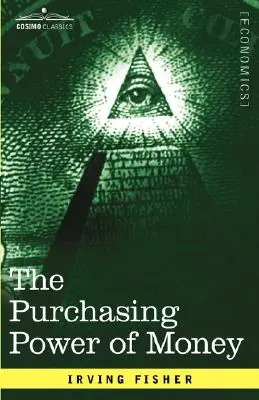 Kúpna sila peňazí: Jej určenie a vzťah k úveru Úroky a krízy - The Purchasing Power of Money: Its Determination and Relation to Credit Interest and Crises