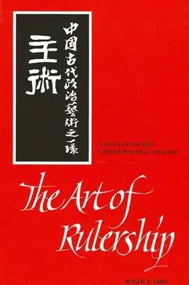 Umenie vládnuť: A Study of Ancient Chinese Political Thought (Štúdia o starovekom čínskom politickom myslení) - The Art of Rulership: A Study of Ancient Chinese Political Thought
