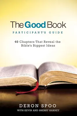 Príručka pre účastníkov Dobrej knihy: Sprievodca pre knihu: 40 kapitol, ktoré odhaľujú najväčšie myšlienky Biblie - The Good Book Participant's Guide: 40 Chapters That Reveal the Bible's Biggest Ideas