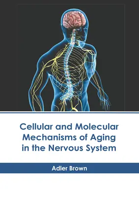 Bunkové a molekulárne mechanizmy starnutia nervového systému - Cellular and Molecular Mechanisms of Aging in the Nervous System