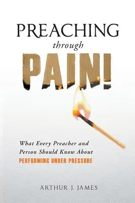 Kázanie cez bolesť: Čo by mal každý kazateľ a človek vedieť o vystupovaní pod tlakom - Preaching Through Pain: What Every Preacher and Person Should Know About Performing Under Pressure