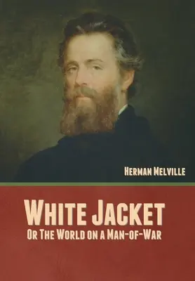 Biele sako; alebo svet na vojnovom mužovi - White Jacket; Or, The World on a Man-of-War