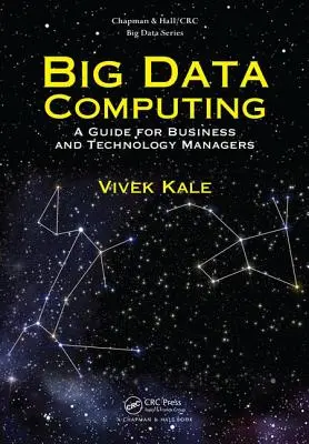 Big Data Computing: Príručka pre manažérov v oblasti podnikania a technológií - Big Data Computing: A Guide for Business and Technology Managers