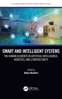 Inteligentné a inteligentné systémy: Ľudské prvky v umelej inteligencii, robotike a kybernetickej bezpečnosti - Smart and Intelligent Systems: The Human Elements in Artificial Intelligence, Robotics, and Cybersecurity