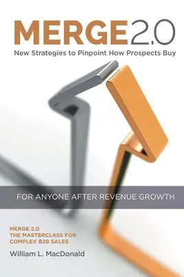 Zlúčenie 2.0: Nové stratégie na určenie spôsobu nákupu potenciálnych zákazníkov - Merge 2.0: New Strategies to Pinpoint How Prospects Buy