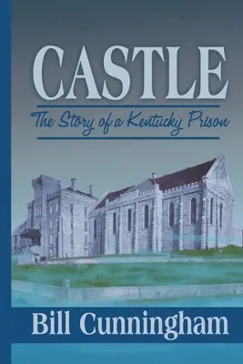 Hrad: Príbeh väznice v Kentucky - Castle: The Story of a Kentucky Prison