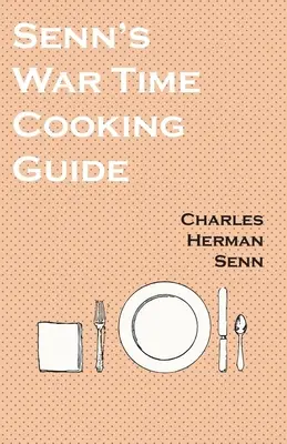 Sennova príručka o varení v čase vojny - Senn's War Time Cooking Guide