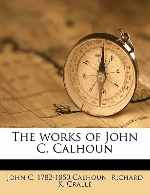 Diela Johna C. Calhouna, zväzok 06 - The Works of John C. Calhoun Volume 06