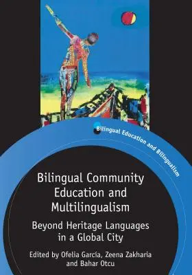 Dvojjazyčné komunitné vzdelávanie a viacjazyčnosť: Viac ako dedičstvo jazykov v globálnom meste - Bilingual Community Education and Multilingualism: Beyond Heritage Languages in a Global City