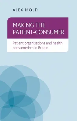 Tvorba pacienta-spotrebiteľa: Pacientské organizácie a zdravotný konzumerizmus vo Veľkej Británii - Making the Patient-Consumer: Patient Organisations and Health Consumerism in Britain