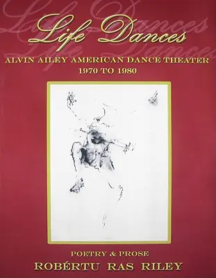 Život tancuje Americké tanečné divadlo Alvina Aileyho - Poézia pripomínajúca druhé desaťročie súboru - Life Dances Alvin Ailey American Dance Theater - Poetry Remembering the Company's Second Decade