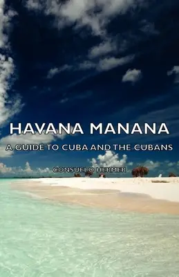 Havana Manana - Sprievodca po Kube a Kubáncoch - Havana Manana - A Guide to Cuba and the Cubans
