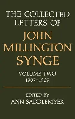 The Collected Letters of John Millington Synge: 2. zväzok: 1907-1909 - The Collected Letters of John Millington Synge: Volume 2: 1907-1909