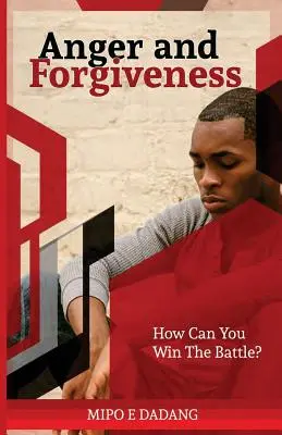 Hnev a odpustenie: Ako vyhrať bitku? - Anger and Forgiveness: How Can You Win The Battle?