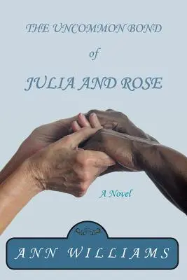 Neobyčajné puto Júlie a Rózy - The Uncommon Bond of Julia and Rose