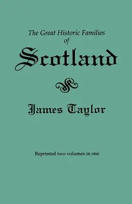 Veľké historické rody Škótska. Druhé vydanie (pôvodne vyšlo v roku 1889 v dvoch zväzkoch; tu sú znovu vydané dva zväzky v jednom) - Great Historic Families of Scotland. Second Edition (Originally Published in 1889 in Two Volumes; Reprinted Here Two Volumes in One)