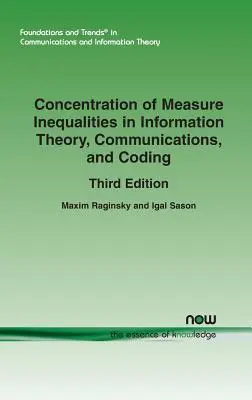 Concentration of Measure Inequalities in Information Theory, Communications, and Coding (Koncentrácia nerovností v teórii informácie, komunikáciách a kódovaní): Tretie vydanie: Kľúčové znalosti, komunikácia a komunikácia, komunikácia a komunikácia. - Concentration of Measure Inequalities in Information Theory, Communications, and Coding: Third Edition