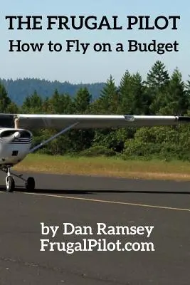 Šetrný pilot: Ako lietať s nízkym rozpočtom - The Frugal Pilot: How to Fly on a Budget