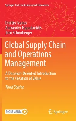 Globálny manažment dodávateľského reťazca a operácií: Manažment a riadenie obchodu: úvod do tvorby hodnoty orientovaný na rozhodovanie. - Global Supply Chain and Operations Management: A Decision-Oriented Introduction to the Creation of Value