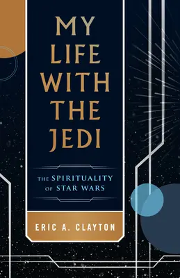 Môj život s Jediom: Spiritualita Hviezdnych vojen - My Life with the Jedi: The Spirituality of Star Wars