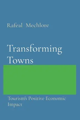 Premena miest: Pozitívny ekonomický vplyv cestovného ruchu - Transforming Towns: Tourism's Positive Economic Impact