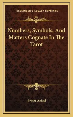 Čísla, symboly a príbuzné veci v tarote - Numbers, Symbols, And Matters Cognate In The Tarot