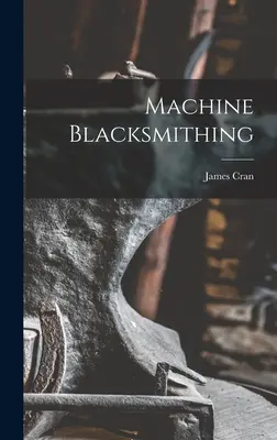 Strojové kováčstvo - Machine Blacksmithing