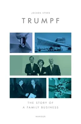 Trumpf: Príbeh rodinného podniku - Trumpf: The Story of a Family Business