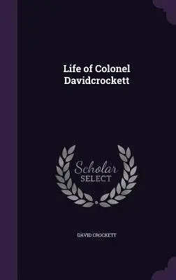 Život plukovníka Davida Crocketta - Life of Colonel Davidcrockett