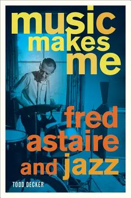 Hudba ma tvorí: Fred Astaire a jazz - Music Makes Me: Fred Astaire and Jazz