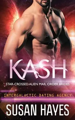 Kash: (Intergalaktická zoznamovacia agentúra) - Kash: Star-Crossed Alien Mail Order Brides (Intergalactic Dating Agency)
