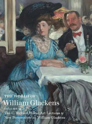 Svet Williama Glackensa: II. zväzok - The World of William Glackens: Volume II