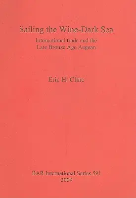 Plavba po tmavom mori plnom vína: Medzinárodný obchod a Egejské more v neskorej dobe bronzovej - Sailing the Wine-Dark Sea: International trade and the Late Bronze Age Aegean