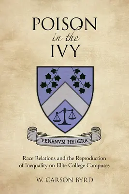 Jed v brečtane: Vzťahy medzi rasami a reprodukcia nerovnosti na elitných univerzitách - Poison in the Ivy: Race Relations and the Reproduction of Inequality on Elite College Campuses