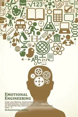 Emocionálne inžinierstvo: Vyliečenie a duševné posilnenie prostredníctvom intrapersonálnej komunikácie na základe analýzy rukopisu s grafoterapiou - Emotional Engineering: Cure and Mental Empowerment Through Intrapersonal Communication based on Handwriting Analysis with Graphotherapies