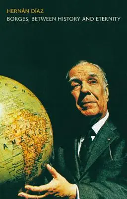 Borges, Medzi dejinami a večnosťou - Borges, Between History and Eternity