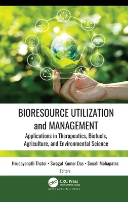 Využívanie a riadenie biologických zdrojov: Aplikácie v terapii, biopalivách, poľnohospodárstve a environmentálnych vedách - Bioresource Utilization and Management: Applications in Therapeutics, Biofuels, Agriculture, and Environmental Science